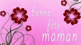 Video Bonne Fete Maman