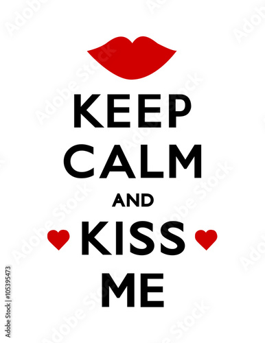 Keep Calm and Kiss Me poster with hearts and a kiss, white background