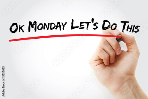 Poster Hand writing Ok Monday Lets Do This with marker, concept background