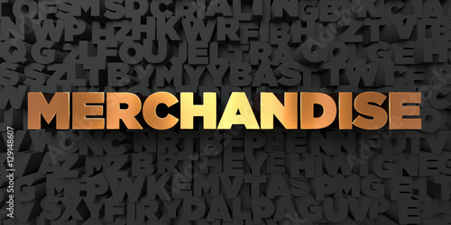 Merchandise - Gold text on black background - 3D rendered royalty free stock picture. This image can be used for an online website banner ad or a print postcard.