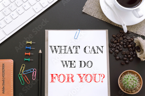 Poster Text What can we do for you on white paper background / business concept