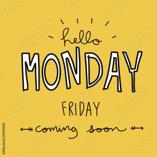 Hello Monday friday coming soon word vector illustration