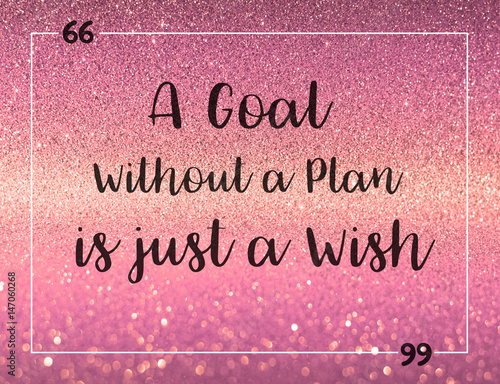 'A goal without a plan is just a wish' Life quote on pink bokeh glitter ...