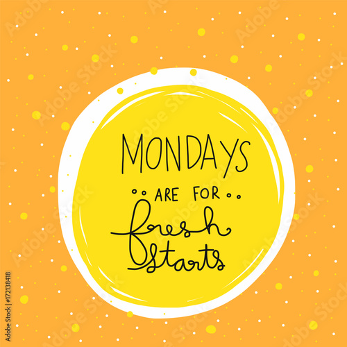 Mondays are for fresh starts word lettering vector illustration
