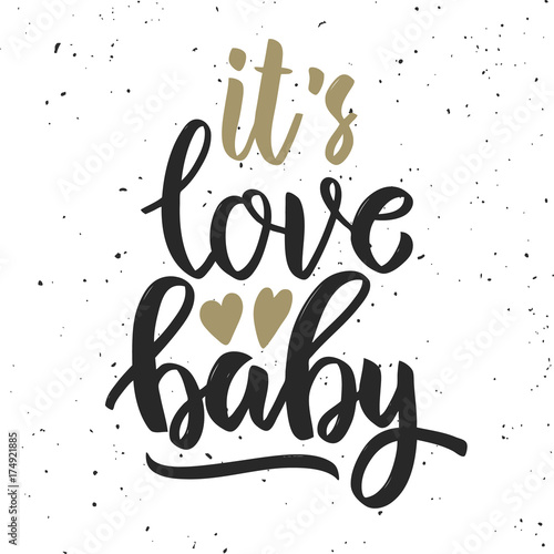 Obraz na płótnie It's love baby. Hand drawn lettering quote. Motivation phrase.