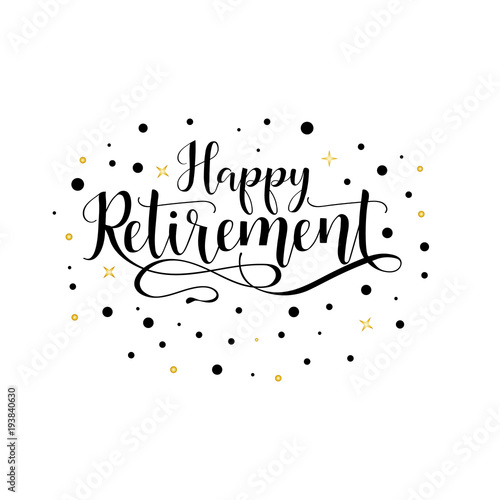 Happy Retirement. lettering. Hand drawn design. | Buy Photos | AP ...