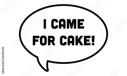 i came for cake