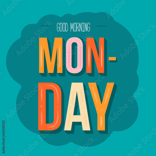 Good Morning Monday. Typography inspirational quote poster for office, celebrate beginning of the week. Simple typography card for social media promotion, wall print.