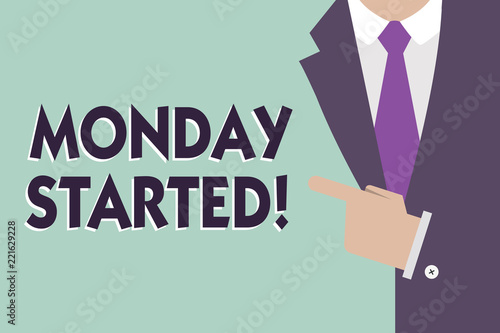 Text sign showing Monday Started. Conceptual photo getting ready for new week Rest is over lets begin work.