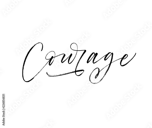 Courage hand drawn lettering. Ink illustration. Modern brush calligraphy.