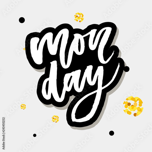 Monday - Vector hand drawn lettering phrase. Modern brush calligraphy for blogs and social media. Motivation and inspiration quotes for photo overlays, greeting cards, t-shirt print, posters.