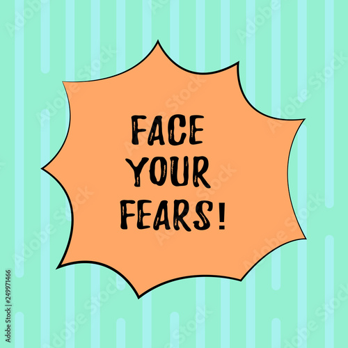 Word writing text Face Your Fears. Business concept for Have the courage to overcome anxiety be brave fearless Blank Color Explosion Blast Scream Speech Bubble photo for Promotion Ads