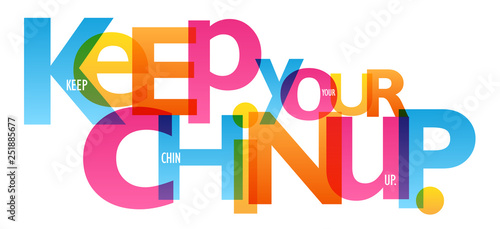 KEEP YOUR CHIN UP. colorful typography banner