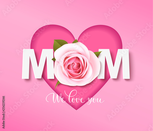 Mothers day design template. Mom we love you. Text with pink rose and heart shape. Vector illustration © Gizele